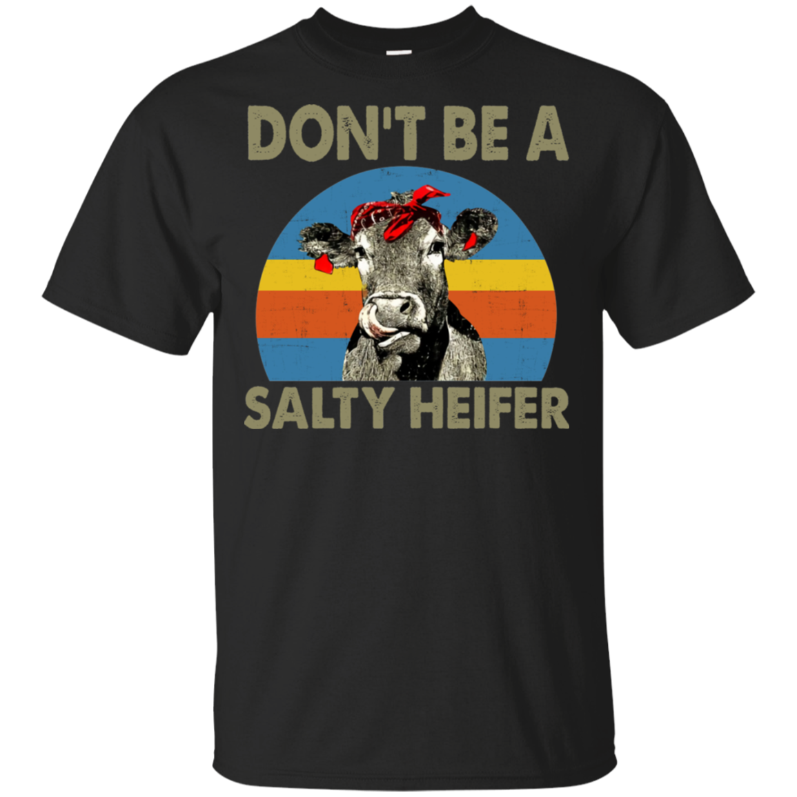 Funny Cow Don T Be A Salty Heifer Black Cotton T Shirt T Shirts Tank