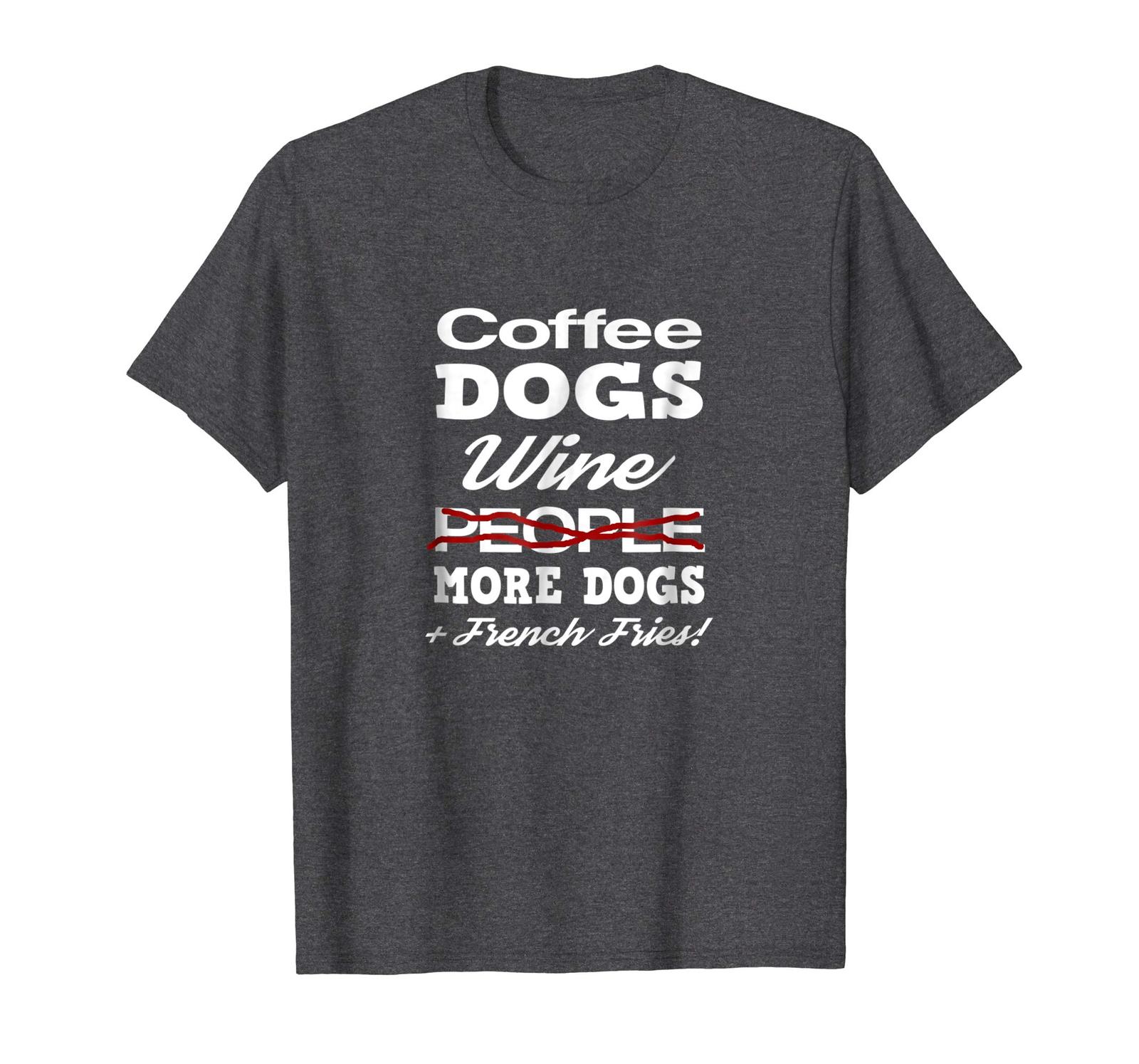 Dog Fashion - Coffee Dogs Wine More Dogs and French Fries Funny T-Shirt Men