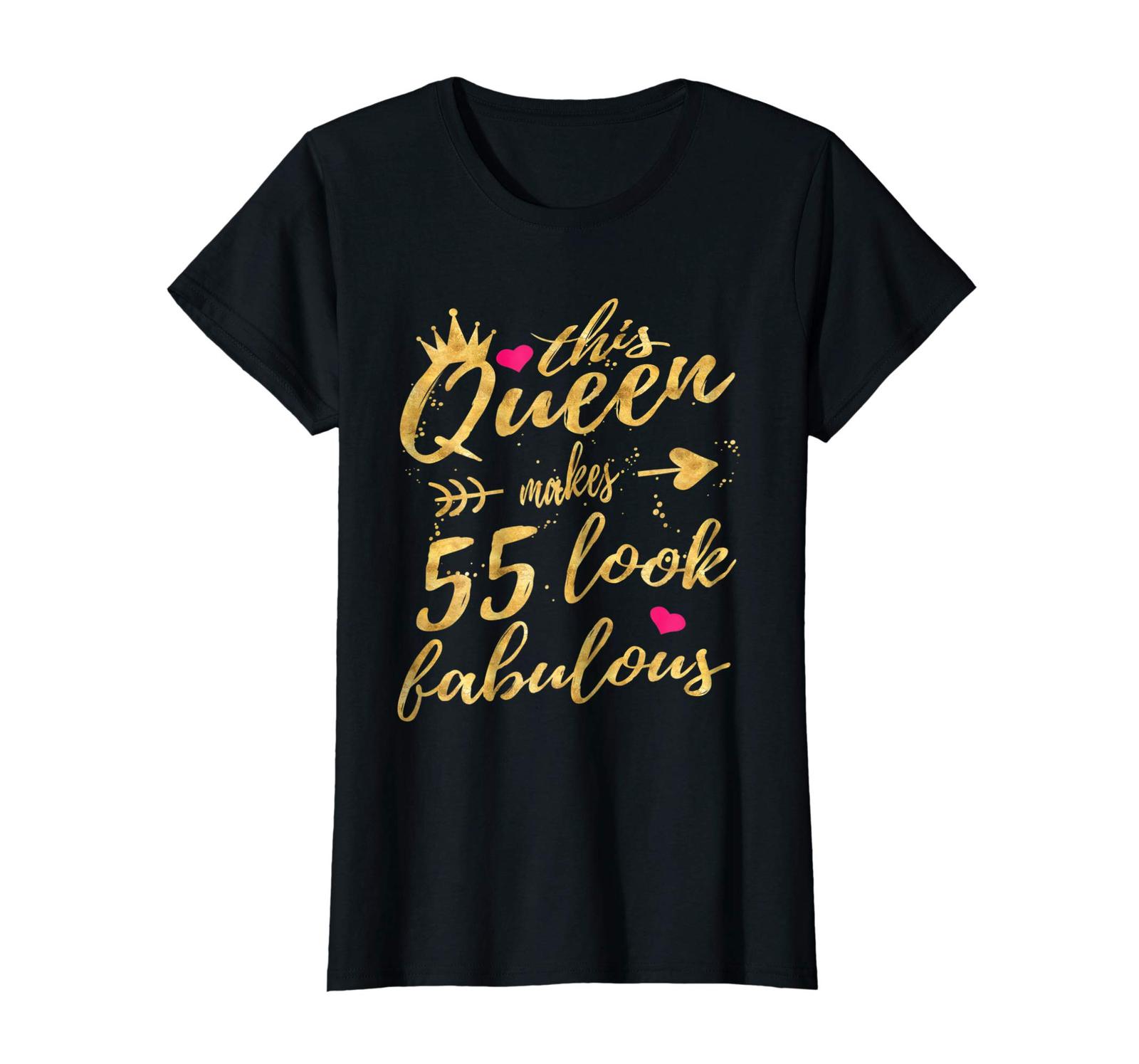 Tee shirts - This Queen Makes 55 Look Fabulous 55th Birthday Shirt ...