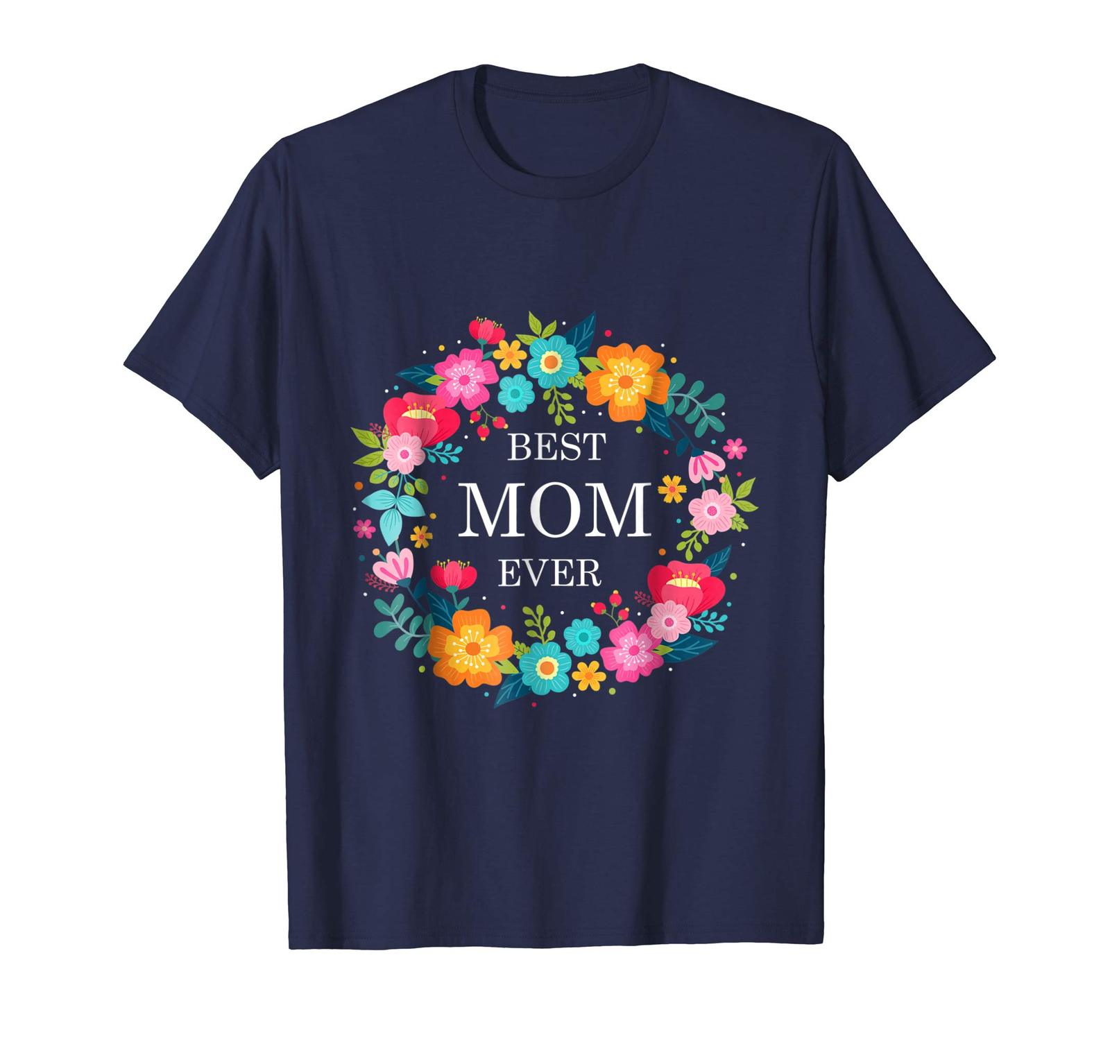 Funny Tshirt - Mothers Day T-Shirt - Best Mom Ever Men - T-Shirts, Tank ...