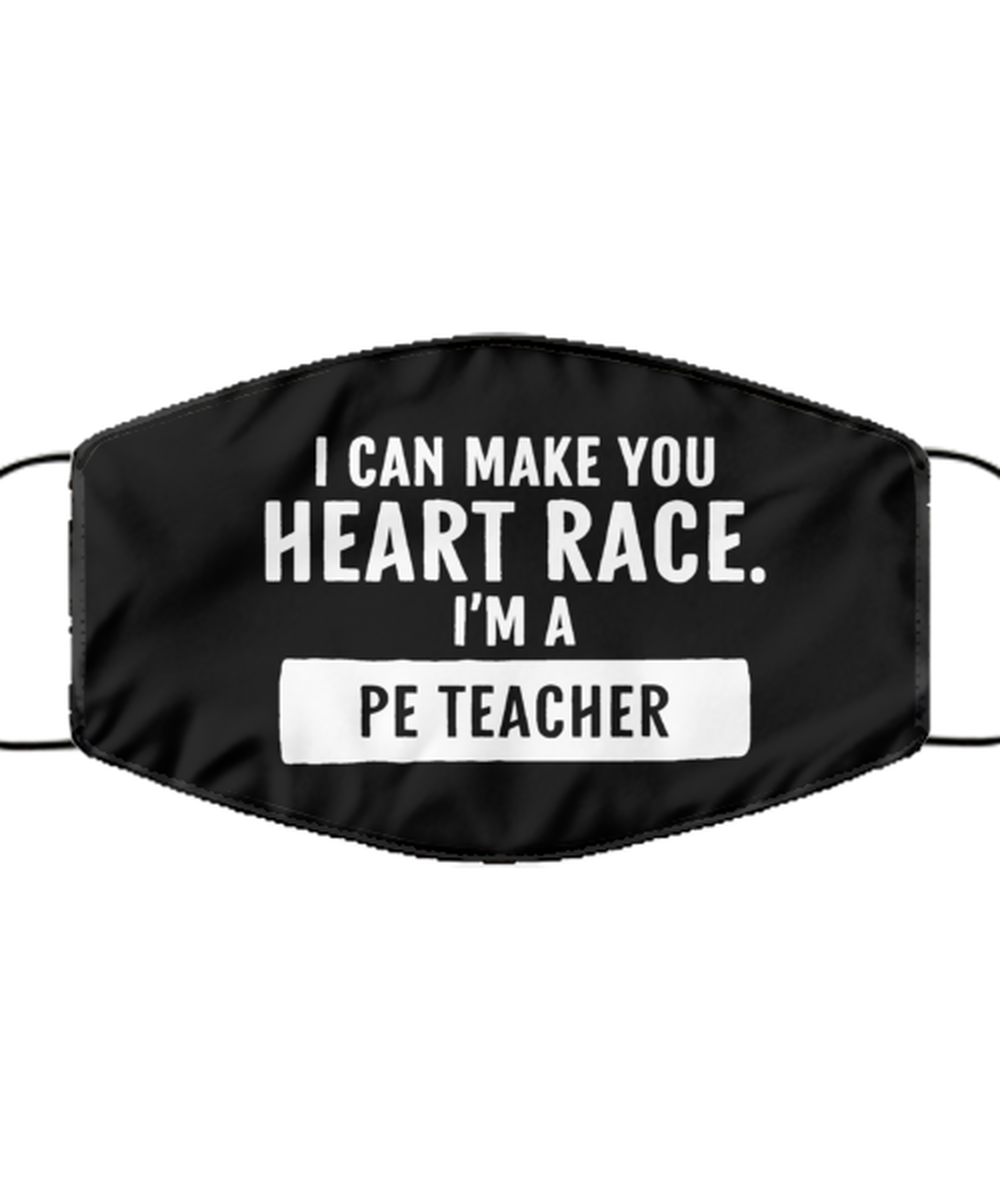 Funny PE Teacher Black Face Mask, I Can Make You Heart Race. I'm A PE,