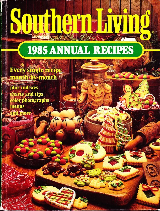 Southern Living, 1985 Annual Recipes, Every Single Recipe, Oxmoor House ...