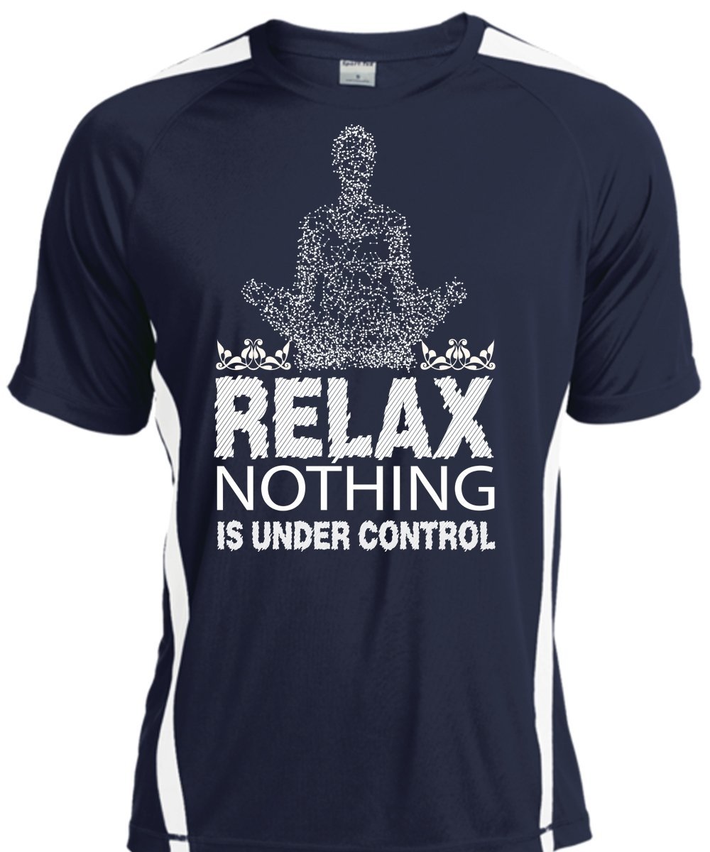 relax nothing is under control shirt