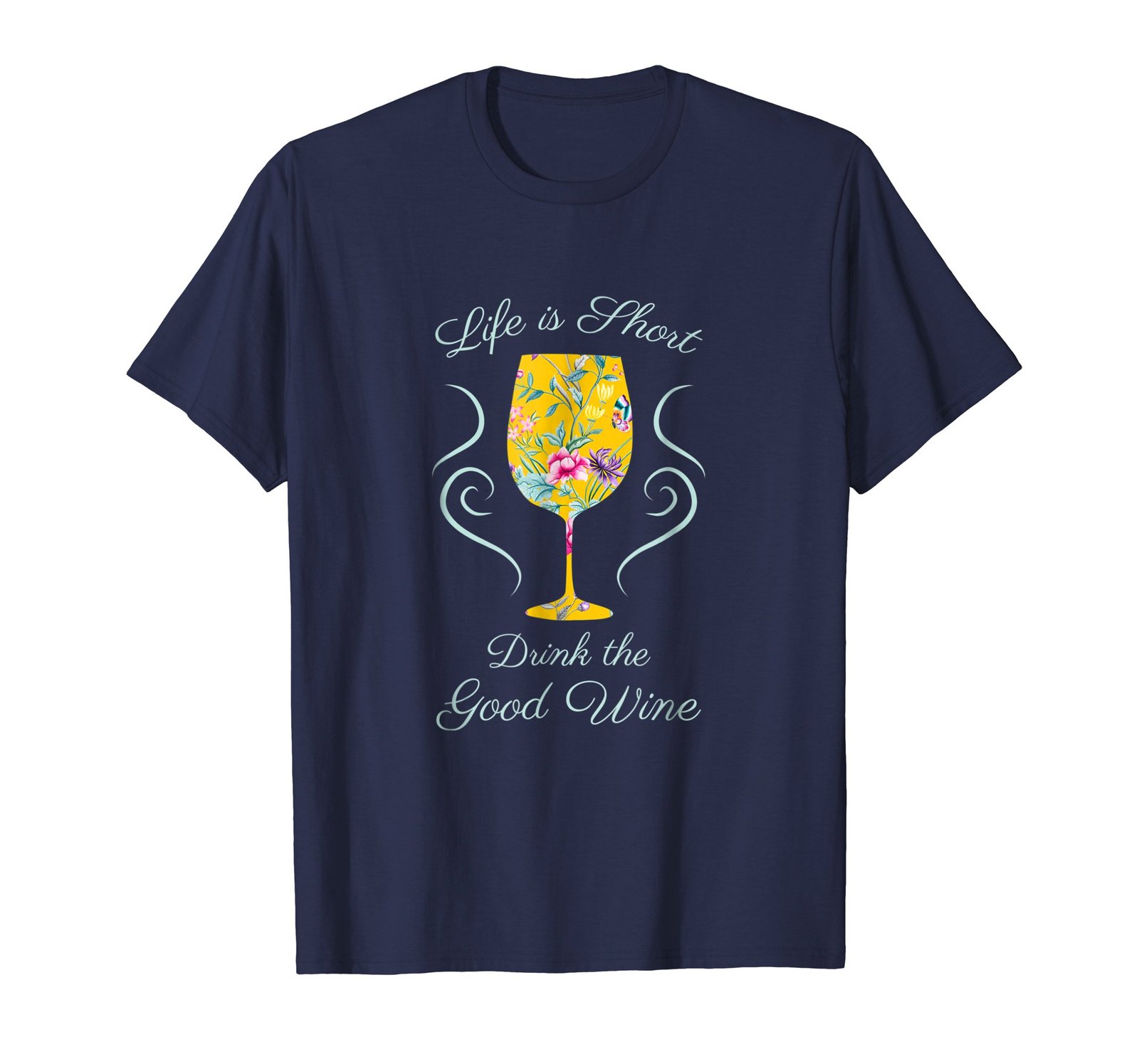 Funny Shirts - Life is Short Drink the Good Wine - T-Shirt for Wine Lovers Men