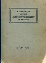 A CHRONICLE OF THE AUTOMOTIVE INDUSTRY IN AMERICA 1892-1936 [Paperback] ... - $8.86