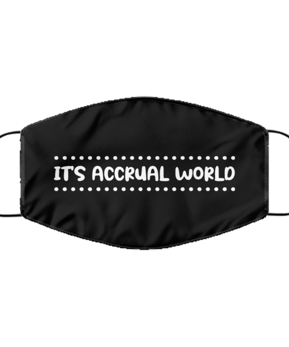 Funny Accountant Black Face Mask, It's Accrual World, Sarcasm Gifts For Tax
