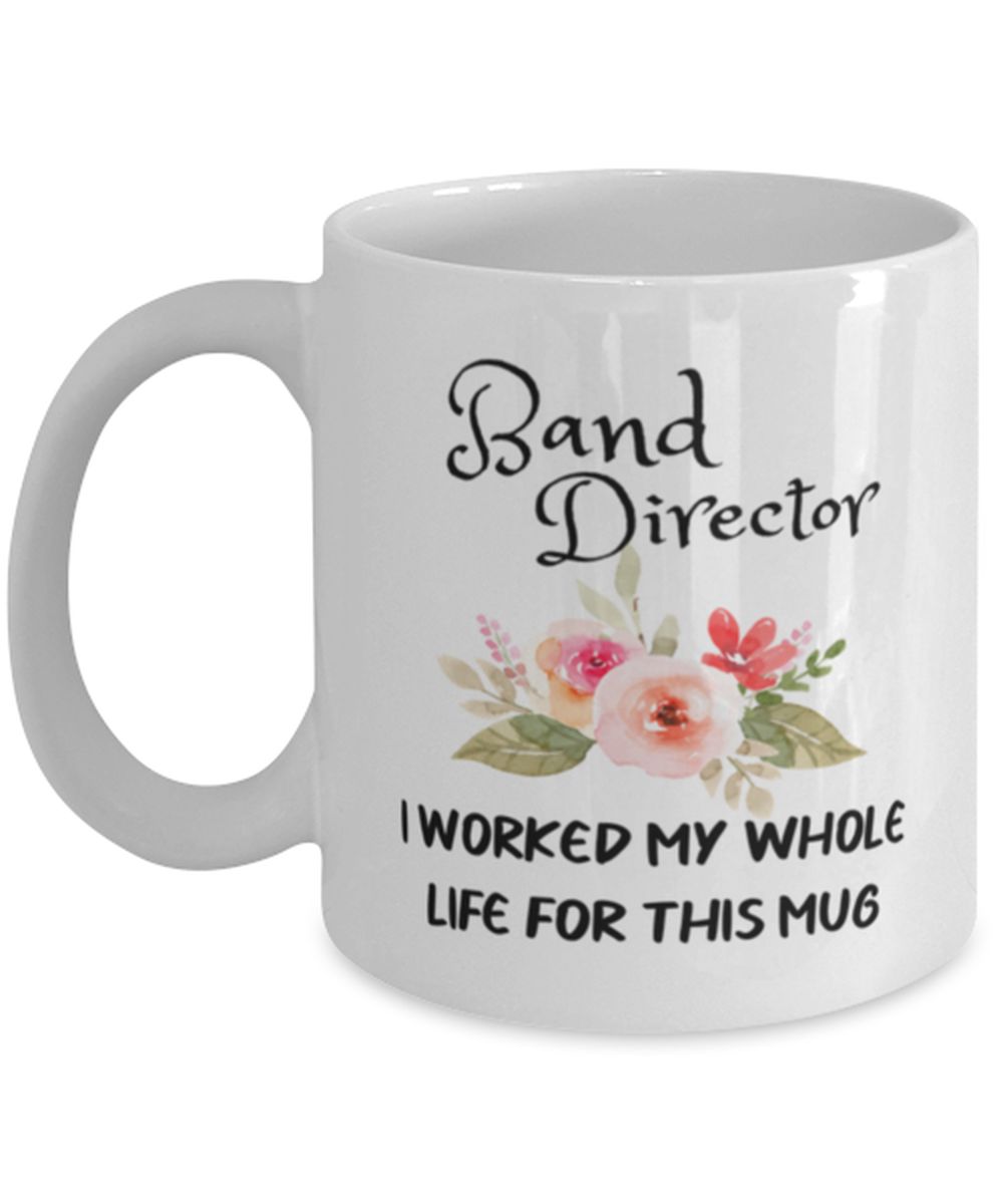 Retired Band director Mug, Retirement Mug Gift for Women, I Worked My Whole