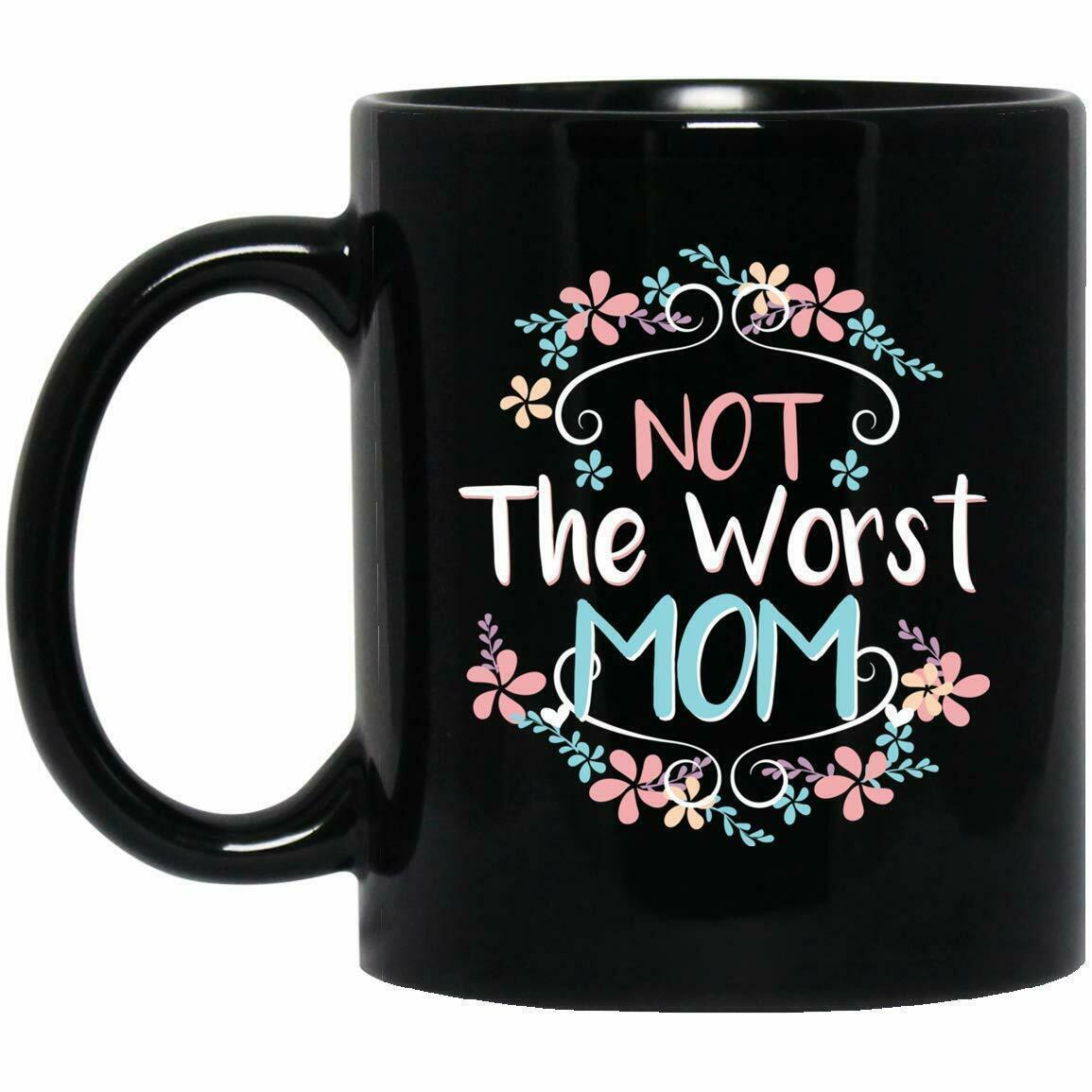 Not the Worst Mom Mug - Mother