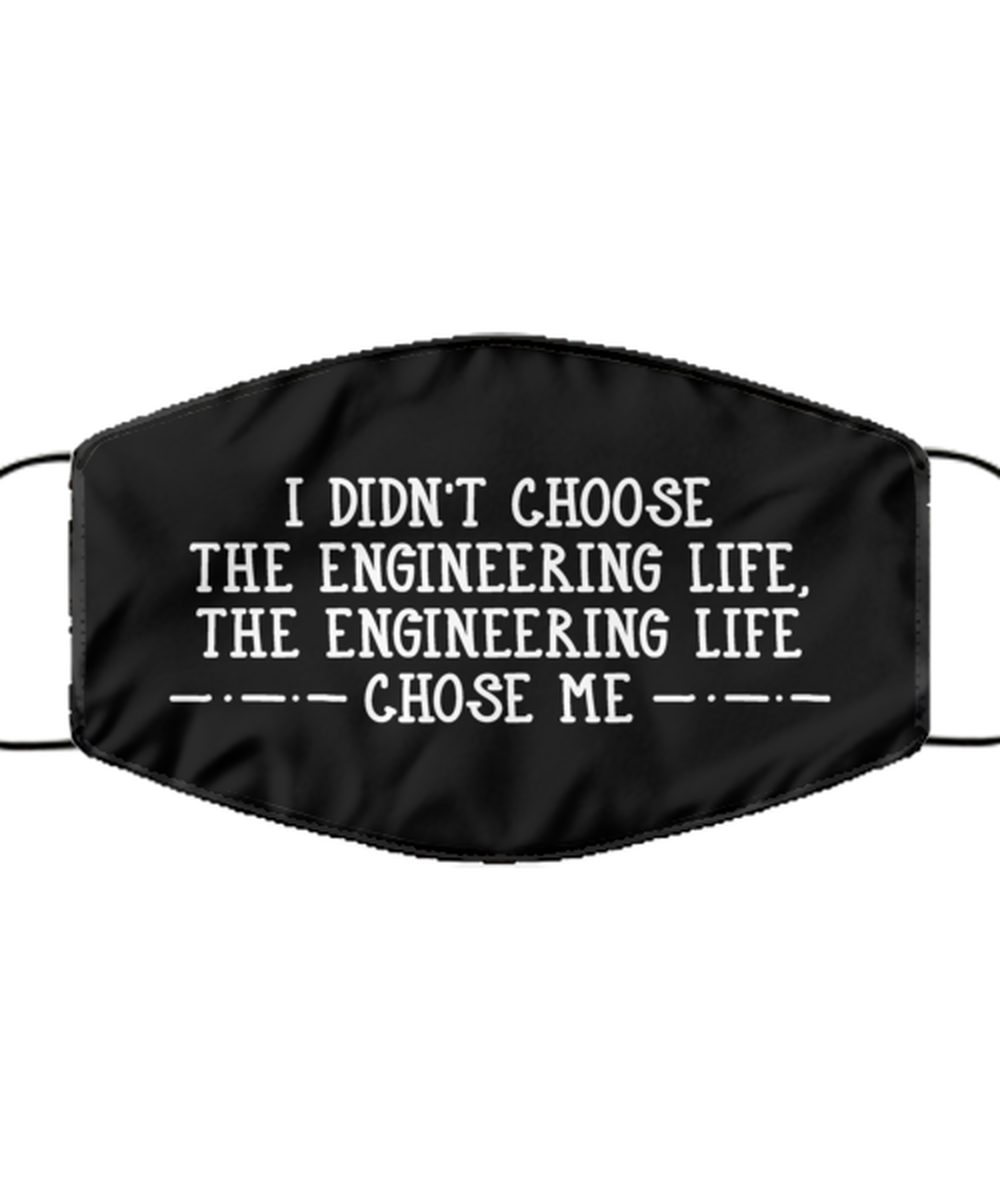 Funny Electrical Engineer Black Face Mask, The Engineering Life Chose Me,