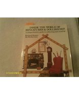 Inside The World of Miniatures &amp; Dollhouses: A Comprehensive Guide to Co... - $7.01
