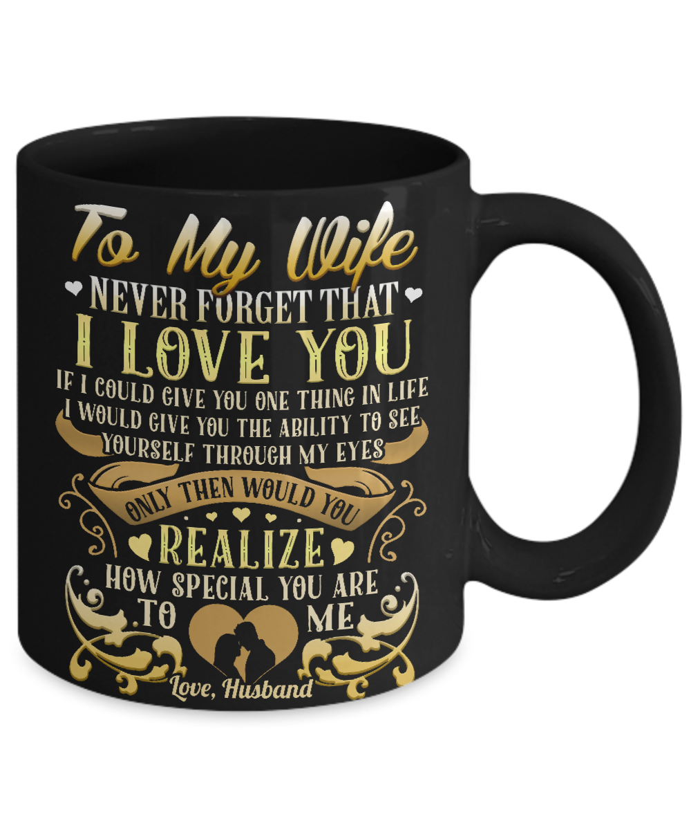 To My Wife never forget that Mug - 11oz Coffee Mug - Mugs