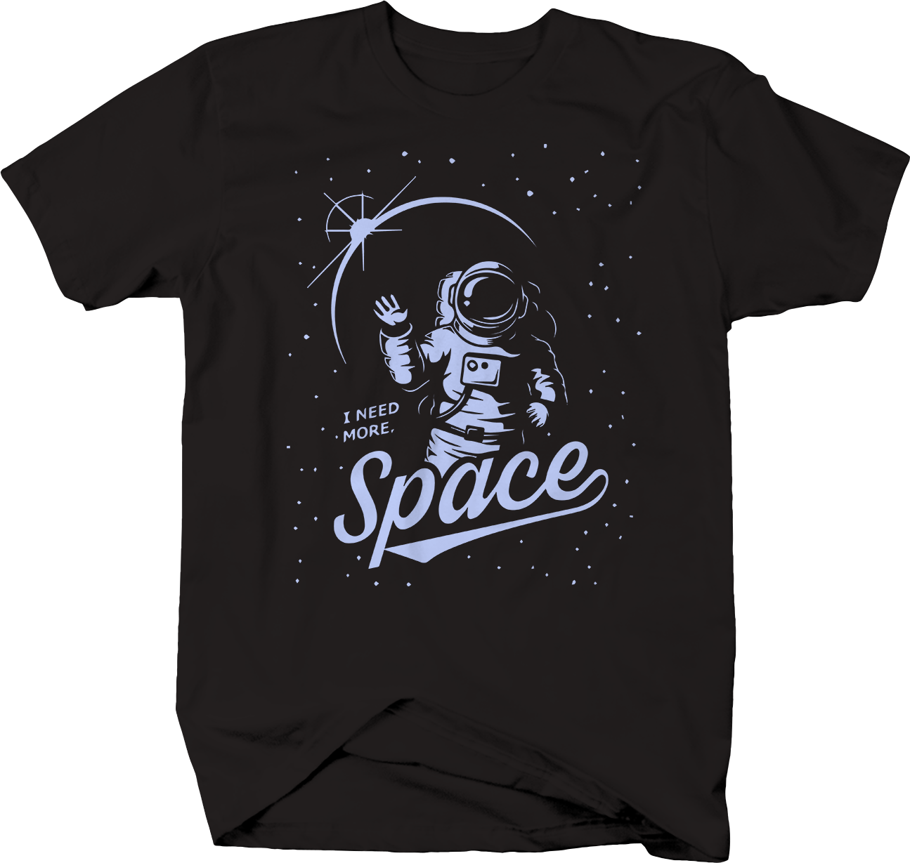 I Need More Space Funny Astronaut NASA Joke T-Shirt - T-Shirts, Tank Tops