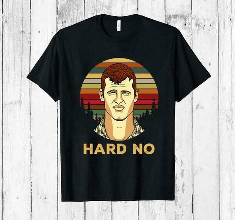 letterkenny t shirt hard no