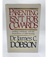 Parenting Isn&#39;t for Cowards: Dealing Confidently With the Frustrations o... - $7.01