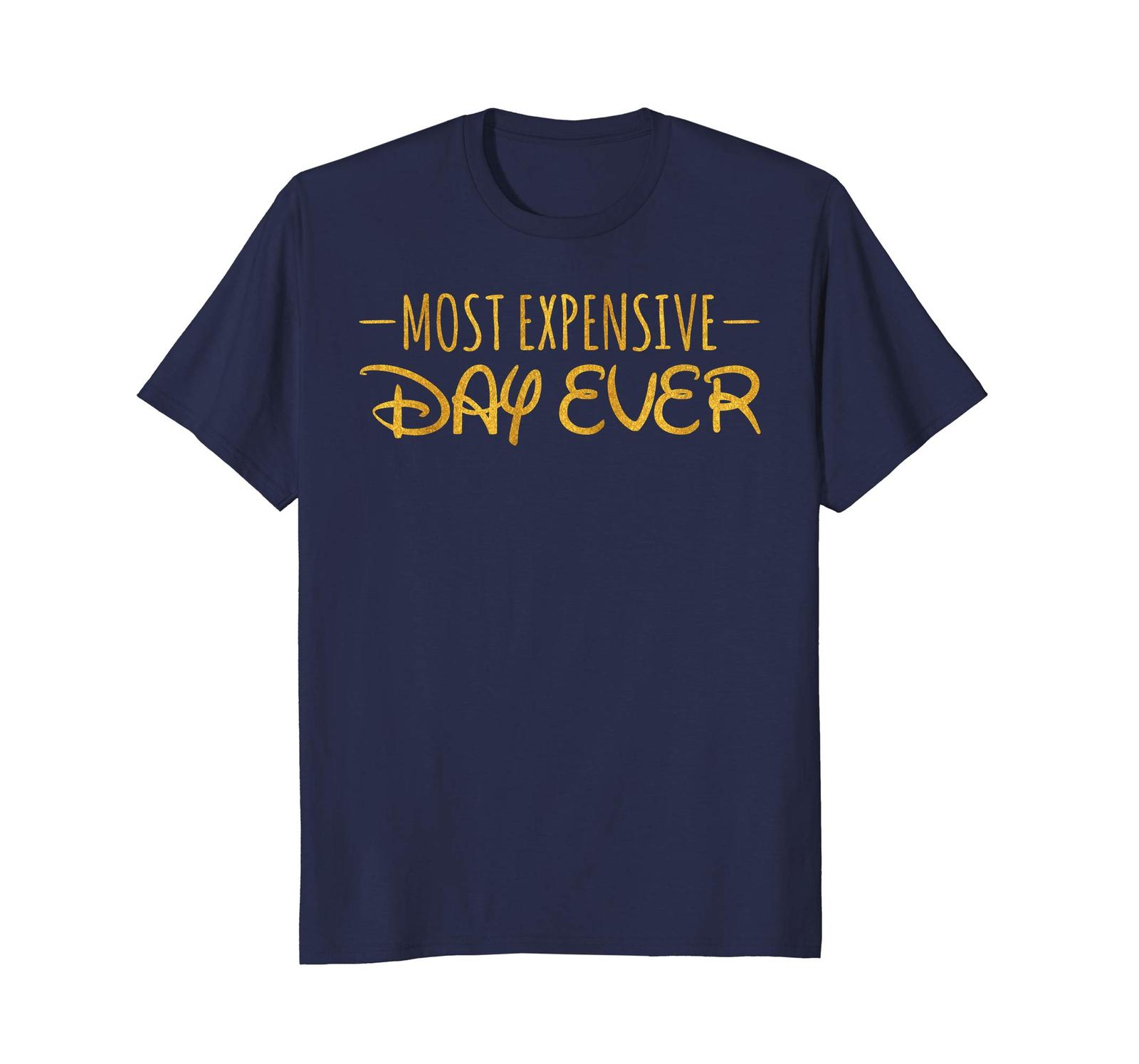 Funny Shirts - Most Expensive Day Ever T-Shirt Funny Men - T-Shirts, Tank Tops