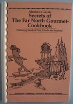Alaska&#39;s Classic Secrets of the Far North Gourmet- Cookbook [ first time... - $23.74