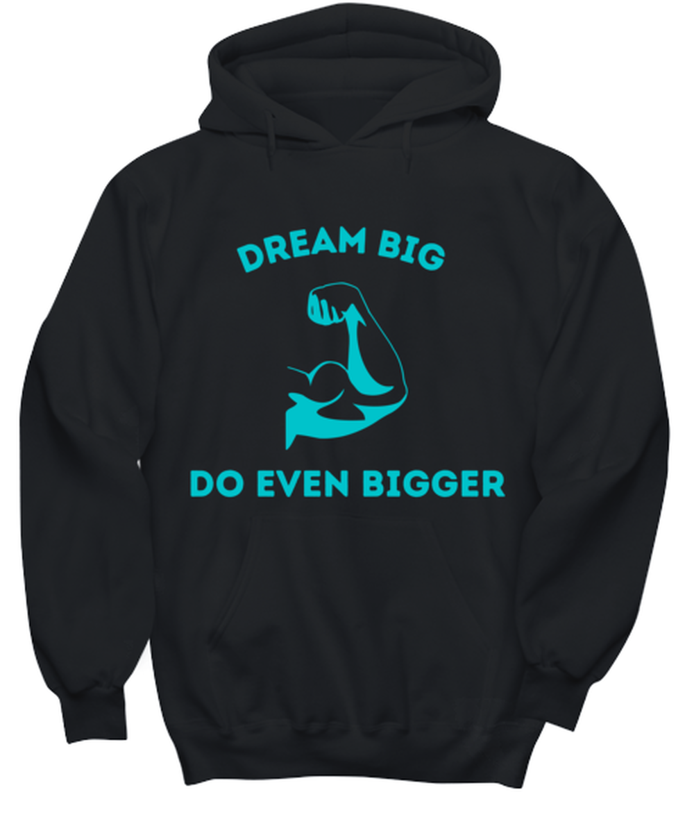 Dream big, Do even bigger Novelty hoodie, in color black