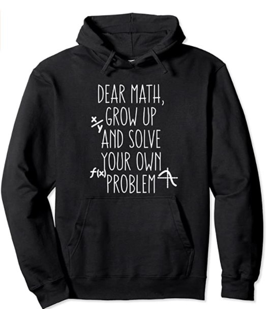 Funny Math Quote for Girls Boys Teens Men Women Dear Math Pullover Hoodie