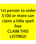 1ST LUCKY PERSON TO ORDER $100 OR MORE CLAIM ANY 100X SPELL FOR FREE DEA... - $0.00