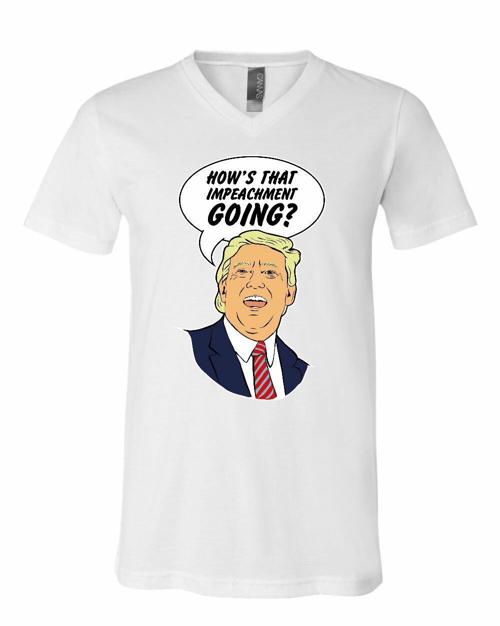 How's That Impeachment Going V-Neck T-Shirt Funny Donald Trump 2020 KAG ...