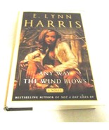 Any Way the Wind Blows by E. Lynn Harris (2001, Hardcover) - $5.00