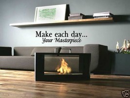 MAKE EACH DAY YOUR MASTERPIECE Home Wall Decal 36&quot; - $17.81