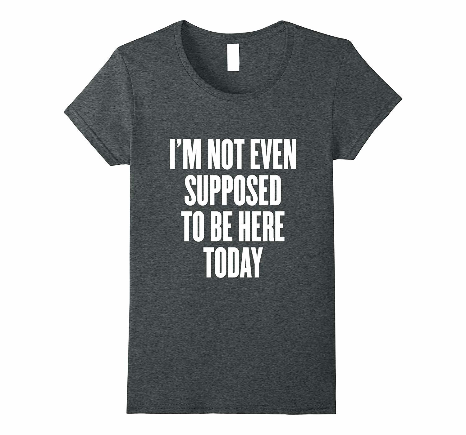 New Shirts - I'm not even supposed to be here today Shirts Wowen - Tops