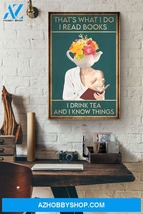 That's What I Do I Read Books I Drink Tea And I Know Things Flowers Canvas And P - $49.99