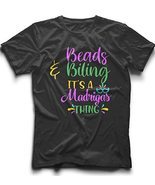 Beads &amp; Billing It&#39;s amadrigas Thing Mardi Gras Unisex Men Women Kid T-S... - $19.75