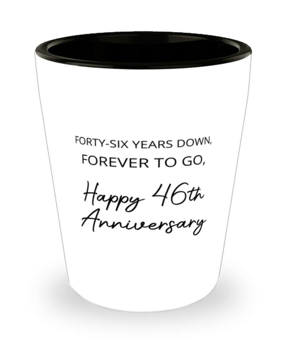 46 Years Wedding Anniversary Shot Glass - Forty Six Years Down, Forever To Go
