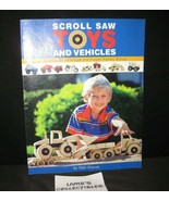 Scroll Saw Toy and Vehicles A Complete Guide Technique and Project Patte... - $19.21