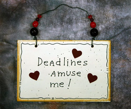 Wall Decor Sign - Deadlines Amuse Me - $11.99