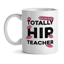 Totally Hip Teacher - Mad Over Mugs - Inspirational Unique Popular Office Tea Co - $20.53