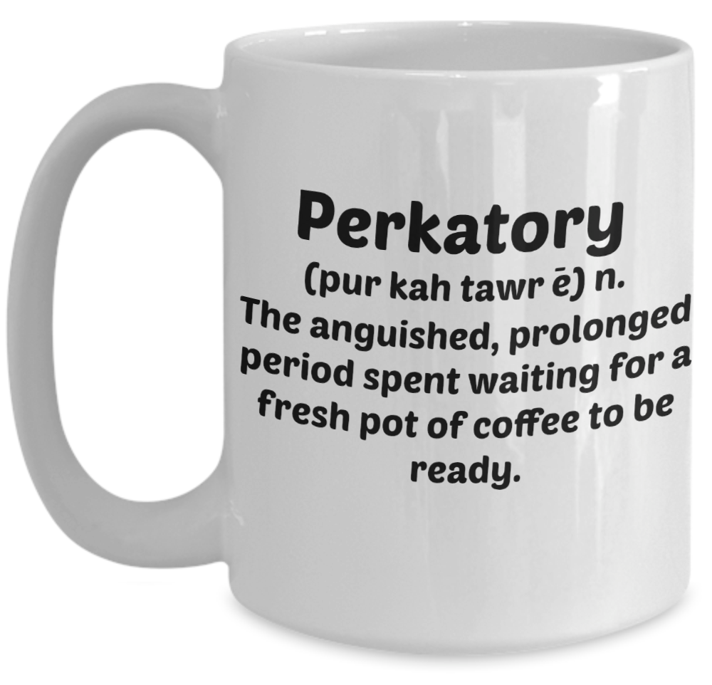 Coffee Humor Mugs \ Perkatory - Funny Definition \ Mugs ...