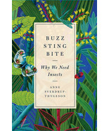 Buzz, Sting, Bite: Why We Need Insects : Anne Sverdrup-Thygeson : New Ha... - $13.56
