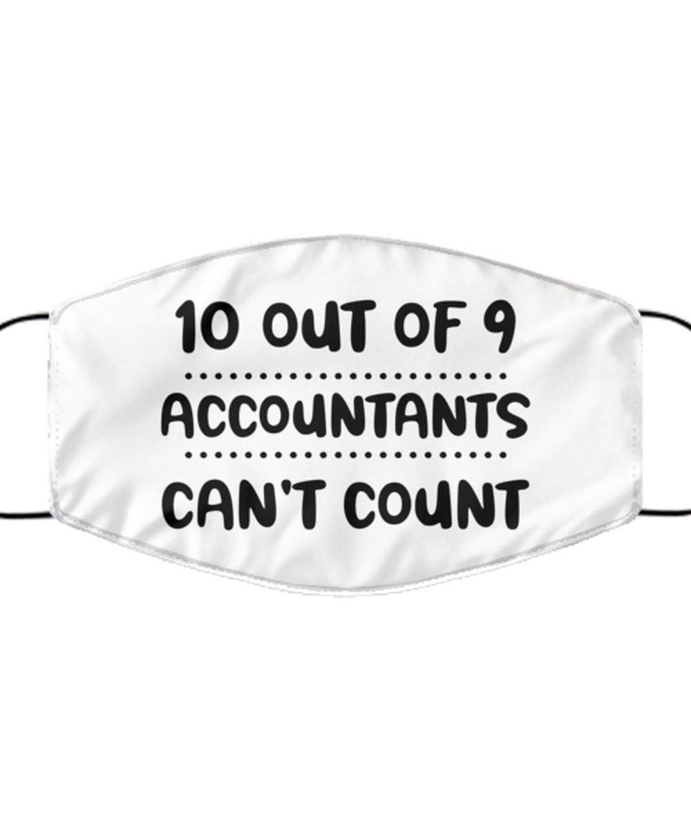Funny Accountant Face Mask, 10 out of 9 Accountants can't count, Sarcasm Gifts