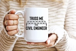 Civil Engineer Gift - Truss Me - Funny Present - Coffee Mug - $16.99