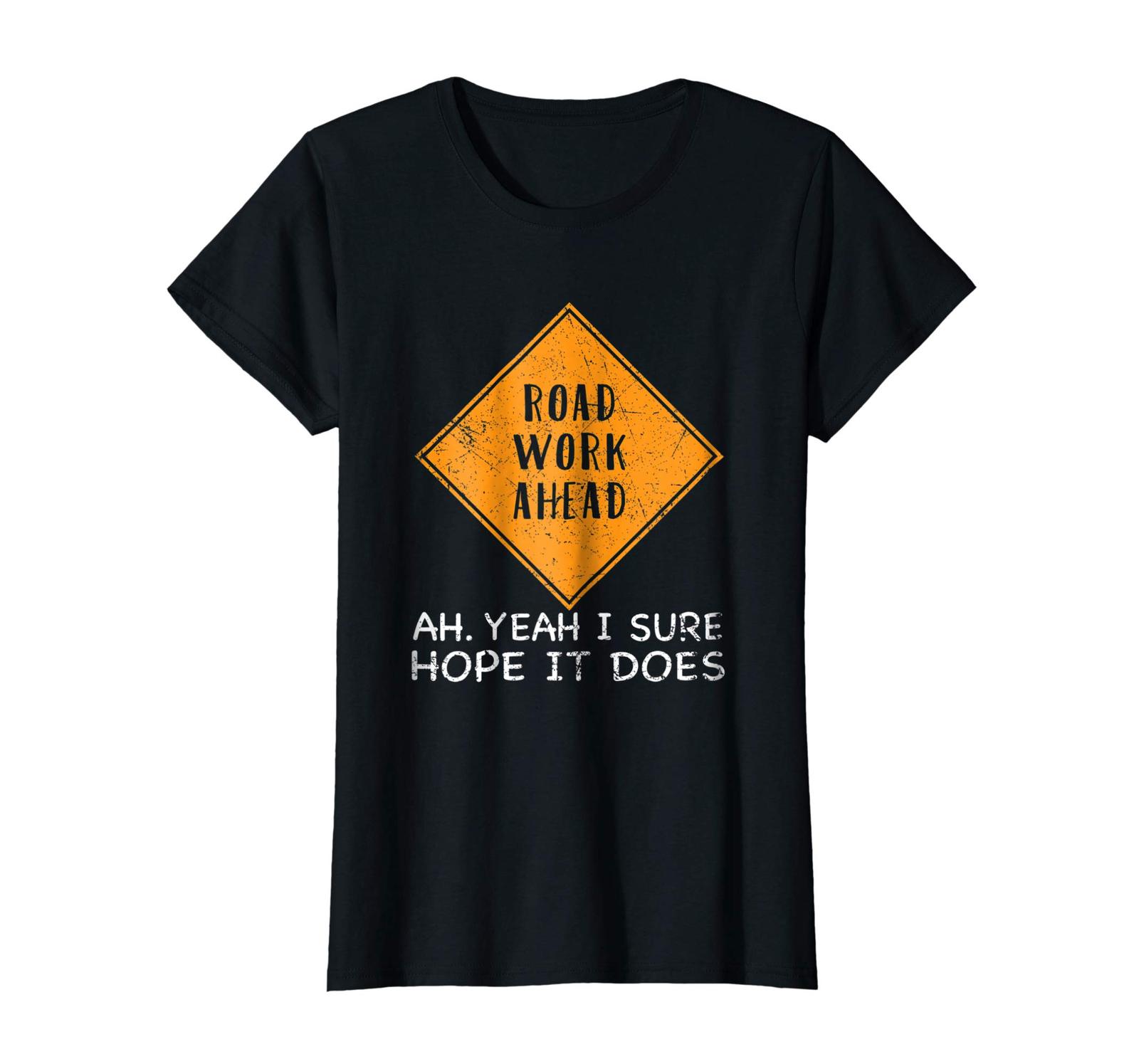 road work ahead t shirt
