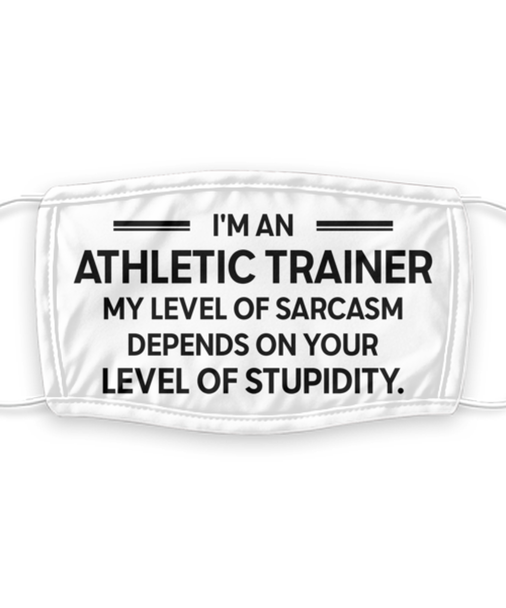 Athletic trainer Face Mask, My Level of Sarcasm Depends on Your Level of