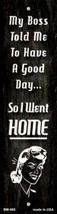 So I Went Home Novelty Metal Bookmark - $11.95