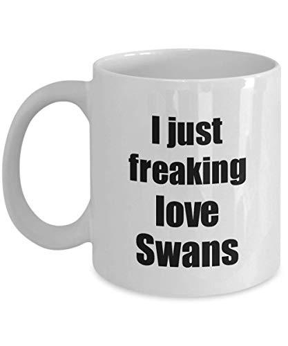 Swan Mug I Just Freaking Love Swans Lover Funny Gift Idea Coffee Tea Cup