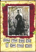 ACEO ATC Art Card Collage Print Ladies Grandmother How Hell Get This Old... - $2.75