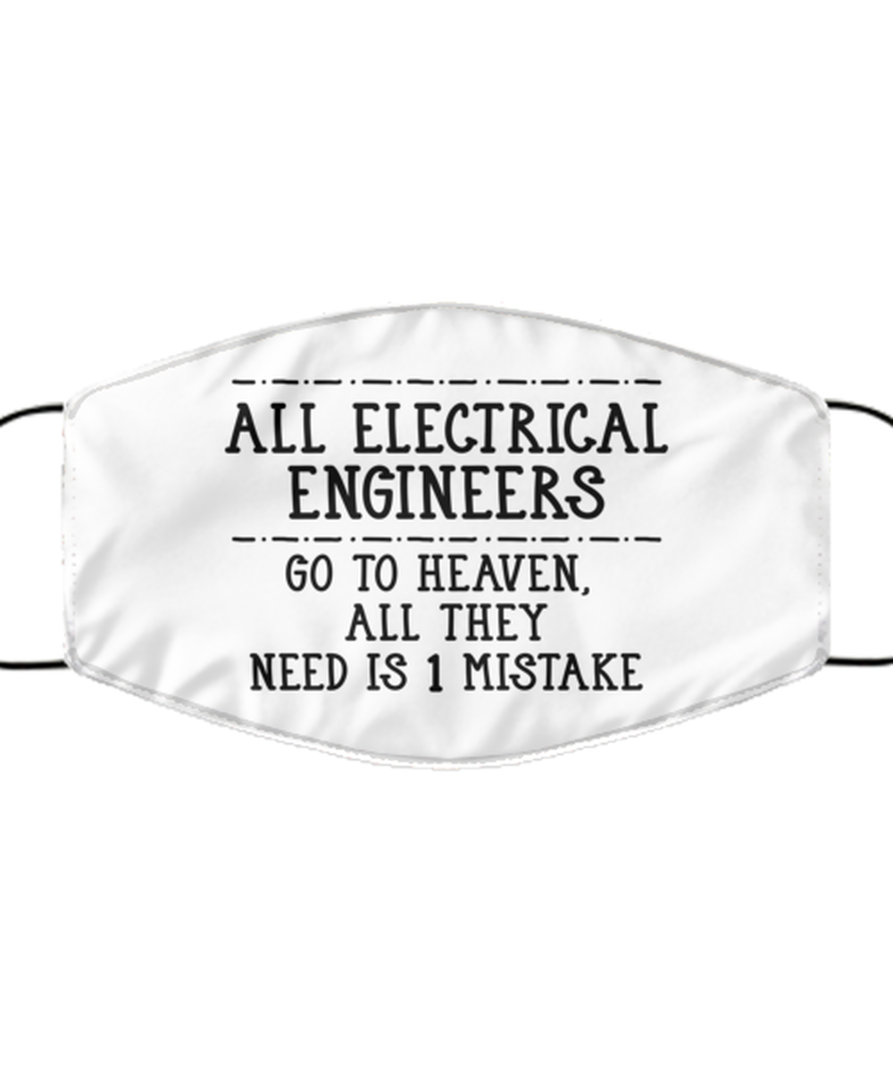 Funny Electrical Engineer Face Mask, Go To Heaven All They Need Is 1 Mistake,