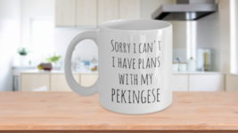 Pekingese Coffee Mug Sorry I Can't I Have Plans With My Pekingese Cup Tea White - $13.48+