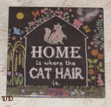 LEANIN TREE &quot;Home is Where the Cat Hair Is&quot;~#26486 Fridge Magnet~Laurie ... - $7.37