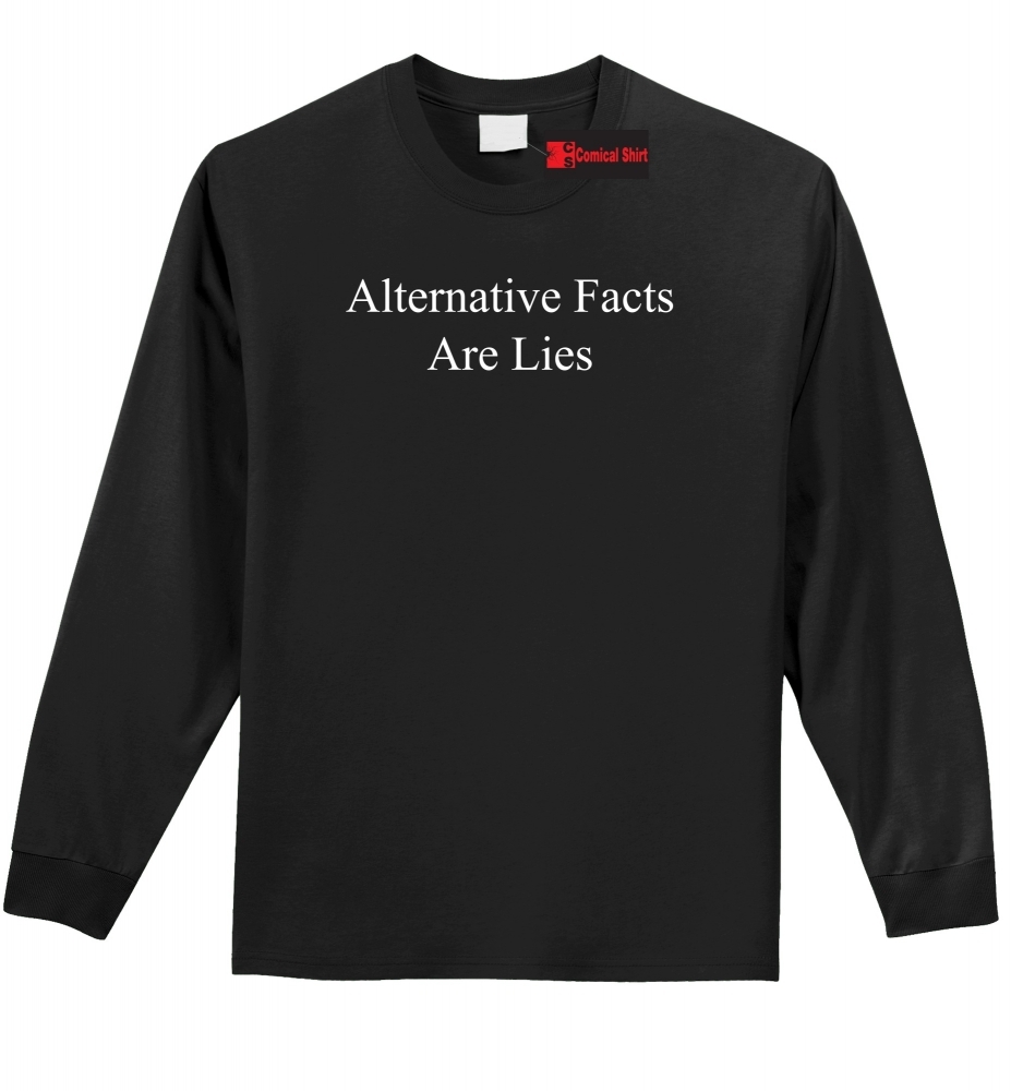 Image of Alternative Facts Are Lies Anti Trump Tee Democrat Rally Tee Mens L/S Tee