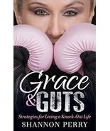 Grace and Guts: Strategies for Living a Knock-Out Life [Paperback] Perry... - $14.99