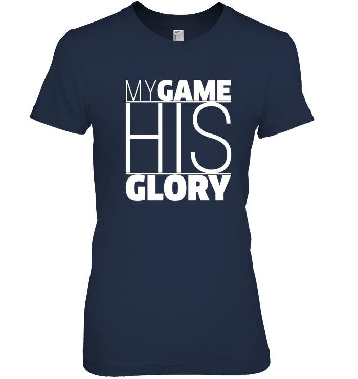 My Game His Glory T shirt Christian Athlete T shirts Tops