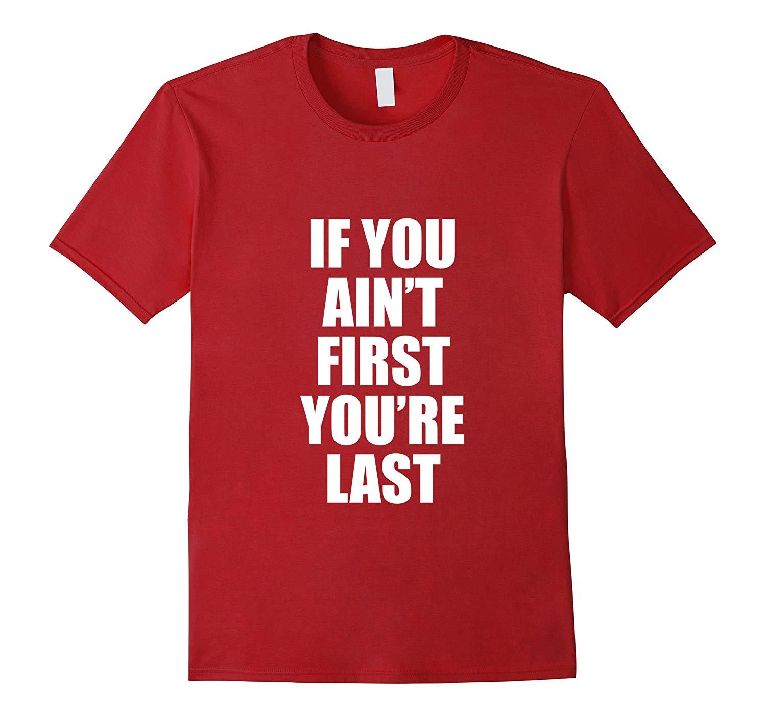 New Shirts - If you ain't first you're last tshirt Men - T-Shirts