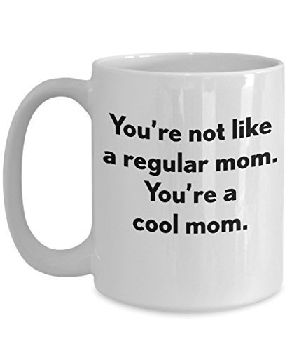 Mother's Day Funny Sayings To Mom Coffee Mug Gift Youre A Cool Mom